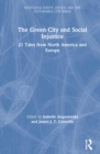 The Green City and Social Injustice : 21 Tales from North America and Europe - Book