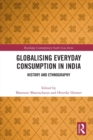 Globalising Everyday Consumption in India : History and Ethnography - Book