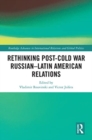 Rethinking Post-Cold War Russian–Latin American Relations - Book