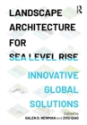 Landscape Architecture for Sea Level Rise : Innovative Global Solutions - Book