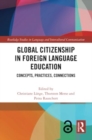 Global Citizenship in Foreign Language Education : Concepts, Practices, Connections - Book