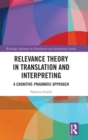 Relevance Theory in Translation and Interpreting : A Cognitive-Pragmatic Approach - Book