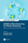 Additive Manufacturing for Plastic Recycling : Efforts in Boosting A Circular Economy - Book