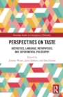 Perspectives on Taste : Aesthetics, Language, Metaphysics, and Experimental Philosophy - Book