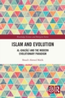 Islam and Evolution : Al-Ghazali and the Modern Evolutionary Paradigm - Book
