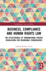 Business, Compliance and Human Rights Law : The Effectiveness of Transnational Private Regulations for Vulnerable Stakeholders - Book