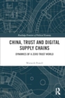 China, Trust and Digital Supply Chains : Dynamics of a Zero Trust World - Book