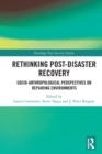 Rethinking Post-Disaster Recovery : Socio-Anthropological Perspectives on Repairing Environments - Book