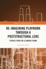 Re-imagining Playwork through a Poststructural Lens : Stories from the Climbing Frame - Book