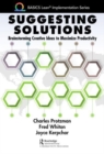 Suggesting Solutions : Brainstorming Creative Ideas to Maximize Productivity - Book