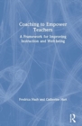 Coaching to Empower Teachers : A Framework for Improving Instruction and Well-Being - Book
