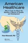 American Healthcare : Why It Costs So Much Yet Remains a Beacon of Growth and Development - Book