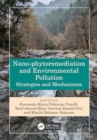 Nano-phytoremediation and Environmental Pollution : Strategies and Mechanisms - Book