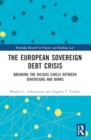 The European Sovereign Debt Crisis : Breaking the Vicious Circle between Sovereigns and Banks - Book