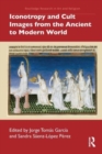 Iconotropy and Cult Images from the Ancient to Modern World - Book