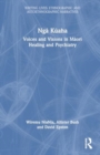 Nga Kuaha : Voices and Visions in Maori Healing and Psychiatry - Book