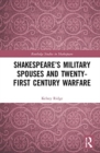 Shakespeare’s Military Spouses and Twenty-First-Century Warfare - Book