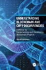 Understanding Blockchain and Cryptocurrencies : A Primer for Implementing and Developing Blockchain Projects - Book