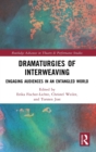 Dramaturgies of Interweaving : Engaging Audiences in an Entangled World - Book