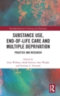 Substance Use, End-of-Life Care and Multiple Deprivation : Practice and Research - Book