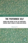 The Perturbed Self : Gender and History in Late Nineteenth-Century Ghost Stories in China and Britain - Book