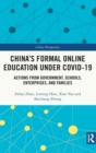 China's Formal Online Education under COVID-19 : Actions from Government, Schools, Enterprises, and Families - Book