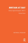 Britain at Bay : Defence Against Bonaparte, 1803-14 - Book