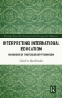 Interpreting International Education : In Honour of Professor Jeff Thompson - Book