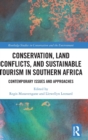 Conservation, Land Conflicts and Sustainable Tourism in Southern Africa : Contemporary Issues and Approaches - Book