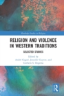 Religion and Violence in Western Traditions : Selected Studies - Book