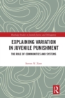 Explaining Variation in Juvenile Punishment : The Role of Communities and Systems - Book