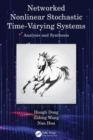 Networked Nonlinear Stochastic Time-Varying Systems : Analysis and Synthesis - Book