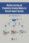 Machine Learning and Probabilistic Graphical Models for Decision Support Systems - Book