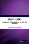 Smart Cement : Development, Testing, Modeling and Real-Time Monitoring - Book