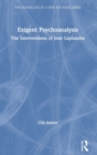 Exigent Psychoanalysis : The Interventions of Jean Laplanche - Book