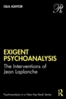 Exigent Psychoanalysis : The Interventions of Jean Laplanche - Book