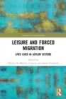 Leisure and Forced Migration : Lives Lived in Asylum Systems - Book