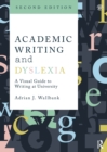Academic Writing and Dyslexia : A Visual Guide to Writing at University - Book