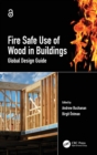 Fire Safe Use of Wood in Buildings : Global Design Guide - Book