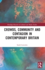 Crowds, Community and Contagion in Contemporary Britain - Book