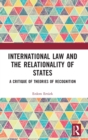 International Law and the Relationality of States : A Critique of Theories of Recognition - Book