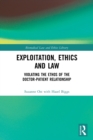 Exploitation, Ethics and Law : Violating the Ethos of the Doctor-Patient Relationship - Book