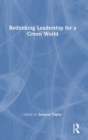 Rethinking Leadership for a Green World - Book