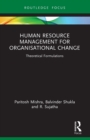 Human Resource Management for Organisational Change : Theoretical Formulations - Book