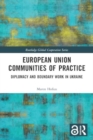 European Union Communities of Practice : Diplomacy and Boundary Work in Ukraine - Book