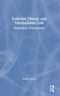 Feminist Theory and International Law : Posthuman Perspectives - Book
