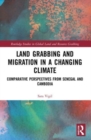 Land Grabbing and Migration in a Changing Climate : Comparative Perspectives from Senegal and Cambodia - Book