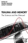 Trauma and Memory : The Science and the Silenced - Book