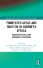 Protected Areas and Tourism in Southern Africa : Conservation Goals and Community Livelihoods - Book