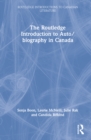 The Routledge Introduction to Auto/biography in Canada - Book